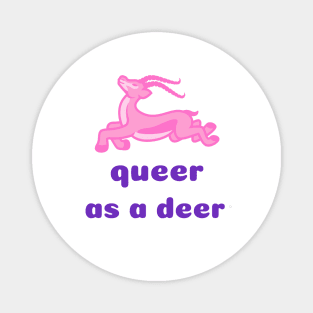 Queer as a deer Magnet